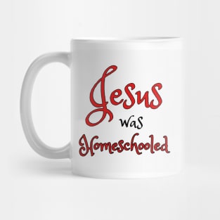 Jesus was homeschooled Mug